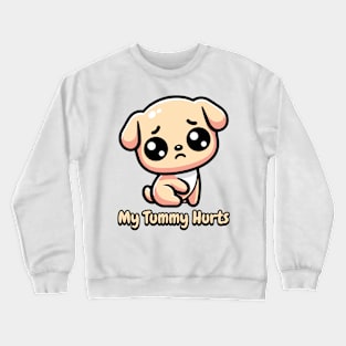 My Tummy Hurts! Cute Dog Crewneck Sweatshirt